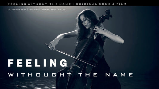 Feeling Without The Name – Original Song | Deep House & Cello Music | Cinematic Nature Film