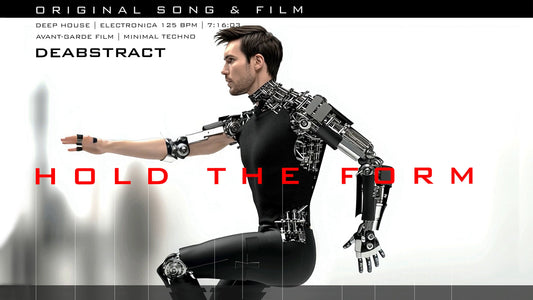 Hold The Form: Deep House Original Song & Avant-Garde Film | deAbstract