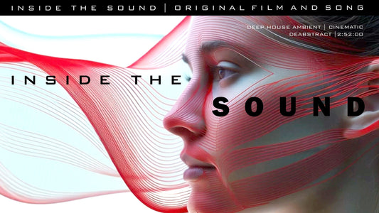 Inside the Sound: Ambient Meditative Deep House Film & Original Song